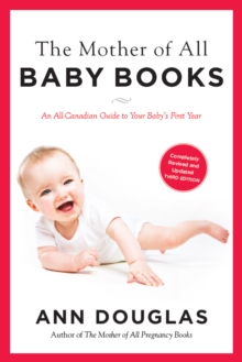 The Mother of All Baby Books 3rd Edition : An All-Canadian Guide to Your Baby's First Year