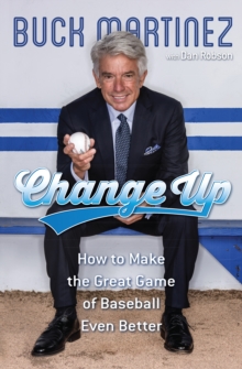 Change Up : How to Make the Great Game of Baseball Even Better