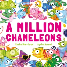 A Million Chameleons : A riotous read-aloud story to make toddlers and children giggle, perfect for ages 2, 3, 4, 5