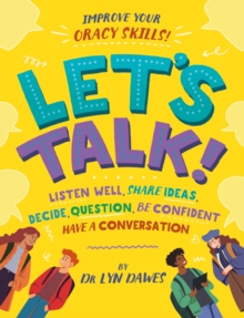 Let's Talk! : Learn how to listen well, argue, tell a story and more!