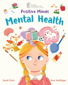 Positive Minds: Mental Health : Published in partnership with the British Psychological Society