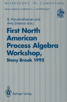 NAPAW 92 : Proceedings of the First North American Process Algebra Workshop, Stony Brook, New York, USA, 28 August 1992