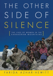 Other Side of Silence : The Lives of Women in the Karakoram Mountains