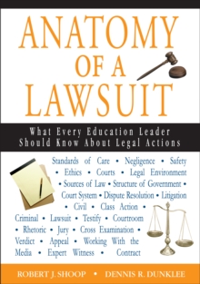 Anatomy of a Lawsuit : What Every Education Leader Should Know About Legal Actions