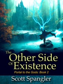 Other Side of Existence:  Portal to the Gods Book 2 : Portal to the Gods