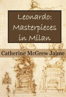 Leonardo: Masterpieces in Milan : The Travels of da Vinci, #2