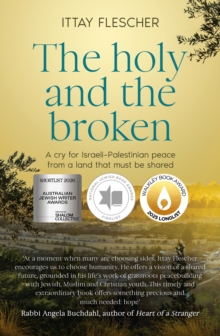 Holy and the Broken : A cry for Israeli-Palestinian peace from a land that must be shared, finalist in the 75th US National Jewish Book Awards