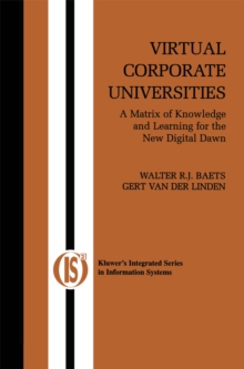Virtual Corporate Universities : A Matrix of Knowledge and Learning for the New Digital Dawn