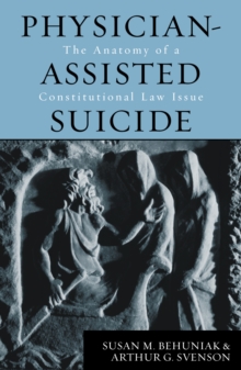 Physician-Assisted Suicide : The Anatomy of a Constitutional Law Issue