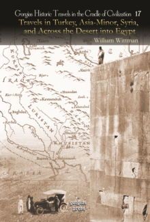 Travels in Turkey, Asia-Minor, Syria, and Across the Desert into Egypt : During the Years 1799, 1800, and 1801 in Company with the Turkish Army and the British Military Mission