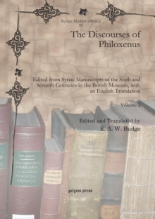 Discourses of Philoxenus : Edited from Syriac Manuscripts of the Sixth and Seventh Centuries in the British Museum, with an English Translation