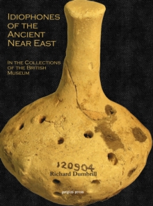 Idiophones of the Ancient Near East : In the Collections of the British Museum