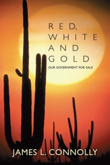 Red, White and Gold : Our Government for Sale
