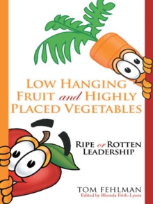 Low Hanging Fruit and Highly Placed Vegetables : Ripe or Rotten Leadership