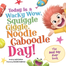 Layla Sutton Today Is a Wacky Wow, Squiggle Giggle, Noodle Caboodle Day