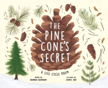 The Pine Cone's Secret : A Life Cycle Poem