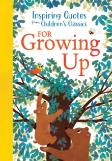 Hannah Barnaby Inspiring Quotes from Children's Classics: For Growing Up