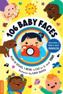 106 Baby Faces : Plus 10 Dogs, 1 Bear, a Cat or 2, and You!