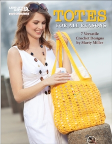 Totes for All Reasons : 7 Versatile Crochet Designs