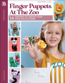 Finger Puppets At The Zoo : 14 Designs to Create Your Own Zoo at Home