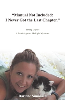 "Manual Not Included: I Never Got the Last Chapter." : Saving Dopey: a Battle Against Multiple Myeloma