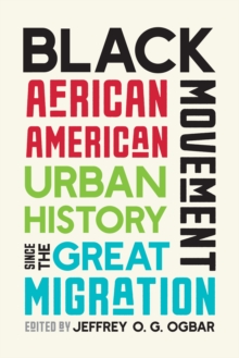 Black Movement : African American Urban History since the Great Migration