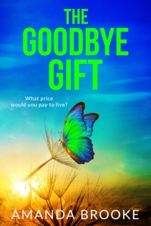 Goodbye Gift : A heartbreaking story of friendship, sacrifice and one life-changing choice, perfect for Autumn!