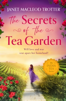Secrets of the Tea Garden : A stunning, emotional story of love, family and survival. You won't be able to put it down. Perfect for curling up with this Autumn!