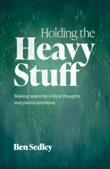 Holding the Heavy Stuff : Making Space for Critical Thoughts and Painful Emotions