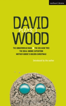 Wood Plays: 1 : The Gingerbread Man; The See-Saw Tree; The Ideal Gnome Expedition; Mother Goose's Golden Christmas