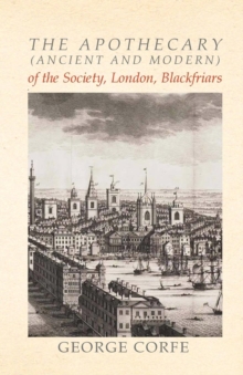 Apothecary (Ancient and Modern) of the Society, London, Blackfriars