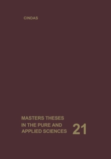 Masters Theses in the Pure and Applied Sciences : Accepted by Colleges and Universities of the United States and Canada. Volume 21