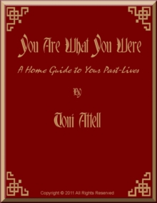 You Are What You Were - A Home Guide To Your Past Lives
