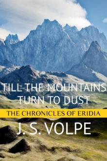 Till the Mountains Turn to Dust (The Chronicles of Eridia) : The Chronicles of Eridia, #4