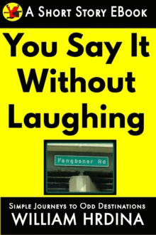 You Say It Without Laughing : Simple Journeys to Odd Destinations, #35