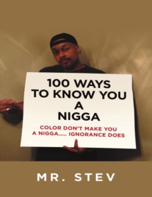 100 Ways to Know You a Nigga: Color Don't Make You a Nigga Ignorance Does
