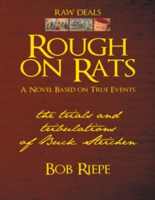 Rough On Rats: The Trials and Tribulations of Buck Steichen