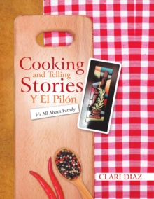 Cooking and Telling Stories Y El Pilon: It's All About Family