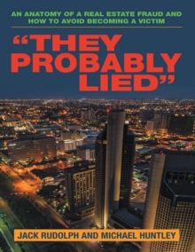 "They Probably Lied": An Anatomy of a Real Estate Fraud and How to Avoid Becoming a Victim