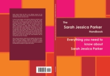 Sarah Jessica Parker Handbook - Everything you need to know about Sarah Jessica Parker