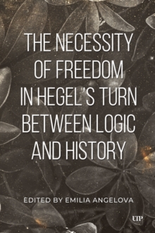 The Necessity of Freedom in Hegel's Turn Between Logic and History