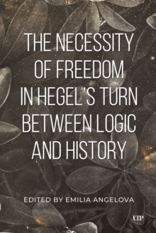 The Necessity of Freedom in Hegel's Turn Between Logic and History