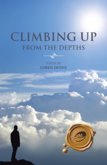 Climbing up from the Depths : Poems by Loren Denny