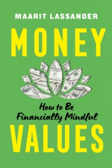 Money Values : How to Be Financially Mindful