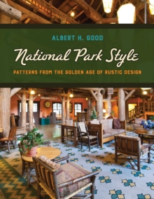 National Park Style : Patterns from the Golden Age of Rustic Design