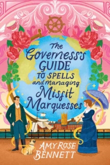 Amy Rose Bennett Governess's Guide to Spells & Managing Misfit Marquesses