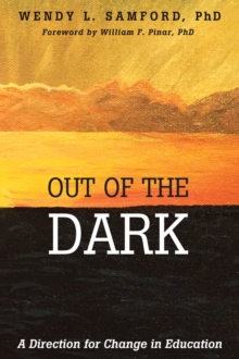 Out of the Dark : A Direction for Change in Education