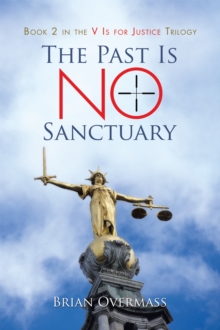 Past Is No Sanctuary : Book 2 in the V Is for Justice Trilogy