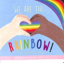 We Are the Rainbow : The Colours of Pride