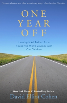 One Year Off : Leaving It All Behind for a Round-the-World Journey with Our Children